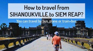 How to go Siem Reap from Sihanoukville